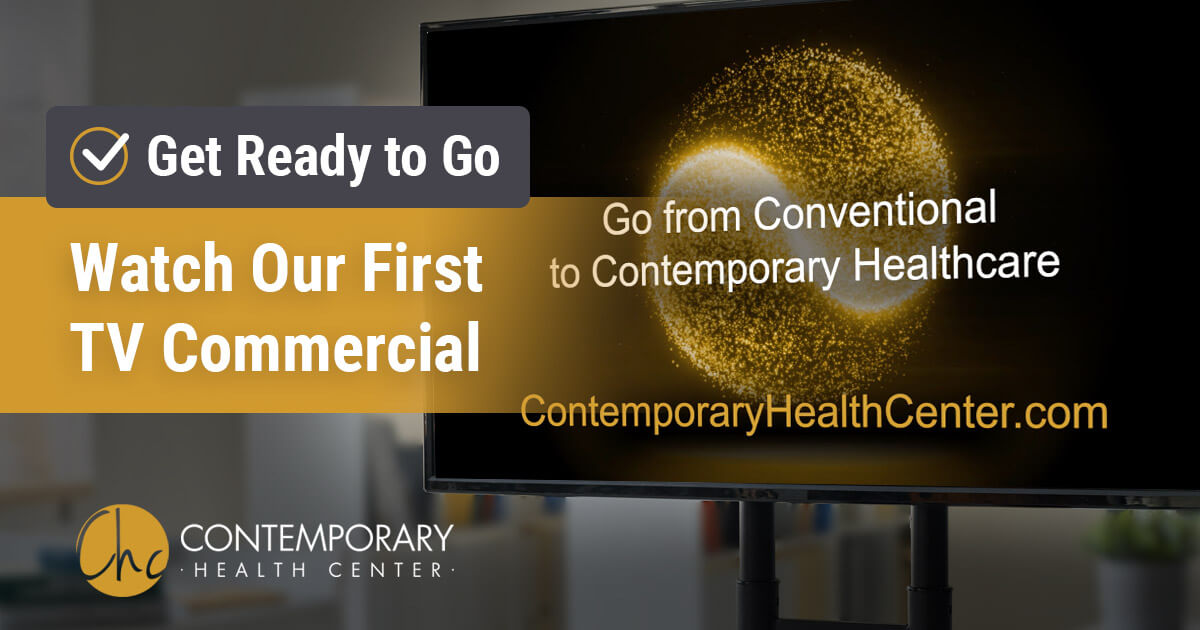 Get ready to go watch our first tv commercial and go from conventional to contemporary healthcare.